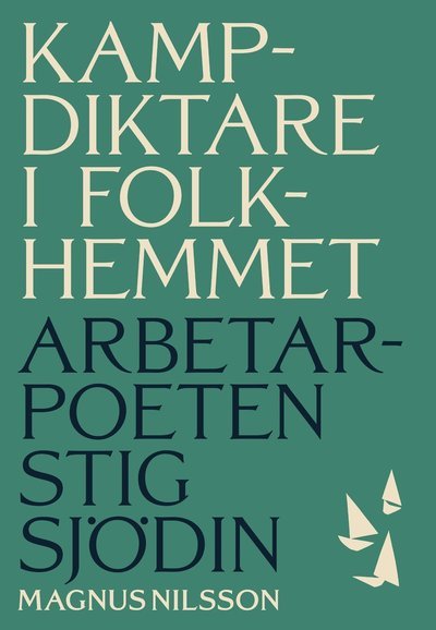 Cover for Nilsson Magnus · Kampdiktare i folkhemmet : arbetarpoeten Stig Sjödin (Bound Book) (2021)