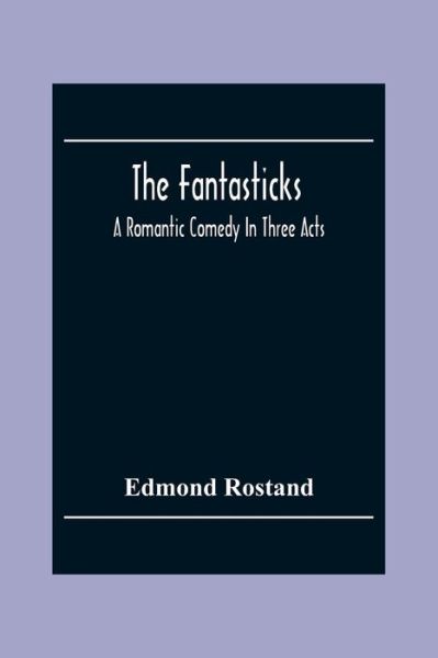 The Fantasticks - Edmond Rostand - Books - Alpha Edition - 9789354302404 - December 2, 2020