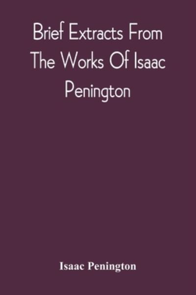 Cover for Isaac Penington · Brief Extracts From The Works Of Isaac Penington (Paperback Book) (2021)