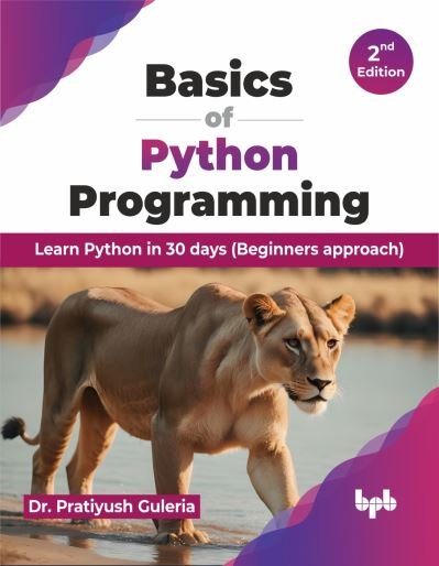 Cover for Dr Pratiyush Guleria · Basics of Python Programming: Learn Python in 30 Days (Beginners Approach) - 2nd Edition (Paperback Book) [2nd edition] (2024)