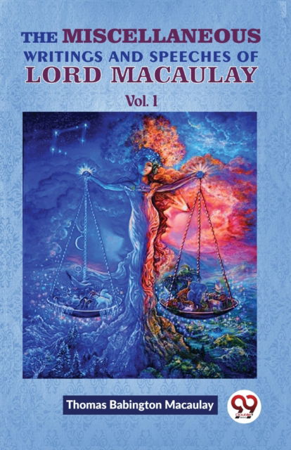 The Miscellaneous Writings and Speeches of Lord Macaulay - Thomas Babington Macaulay - Books - Double 9 Books LLP - 9789358713404 - January 5, 2023