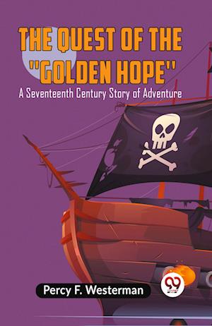 Cover for F Westerman Percy · The Quest of the 'Golden Hope'A Seventeenth Century Story of Adventure (Edition2023) (Paperback Book) (2023)