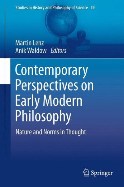 Cover for Martin Lenz · Contemporary Perspectives on Early Modern Philosophy: Nature and Norms in Thought - Studies in History and Philosophy of Science (Hardcover Book) [2013 edition] (2013)