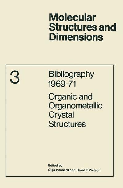 Cover for O Kennard · Bibliography 1969-71 Organic and Organometallic Crystal Structures - Molecular Structure and Dimensions (Paperback Book) [Softcover reprint of the original 1st ed. 1971 edition] (2013)