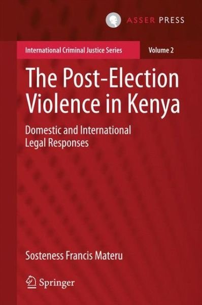 Cover for Sosteness Francis Materu · The Post-Election Violence in Kenya: Domestic and International Legal Responses - International Criminal Justice Series (Hardcover bog) [2015 edition] (2014)