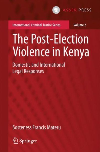 Cover for Sosteness Francis Materu · The Post-Election Violence in Kenya: Domestic and International Legal Responses - International Criminal Justice Series (Hardcover Book) [2015 edition] (2014)