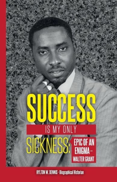 Cover for Hylton Dennis · Success Is My Only Sickness (Paperback Book) (2018)