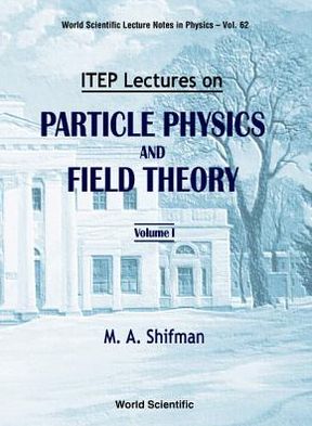 Cover for Shifman, Misha (Univ Of Minnesota, Usa) · Itep Lectures On Particle Physics And Field Theory (In 2 Volumes) - World Scientific Lecture Notes In Physics (Paperback Book) (1999)