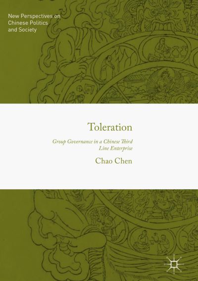 Cover for Chao Chen · Toleration: Group Governance in a Chinese Third Line Enterprise - New Perspectives on Chinese Politics and Society (Hardcover Book) [1st ed. 2018 edition] (2018)