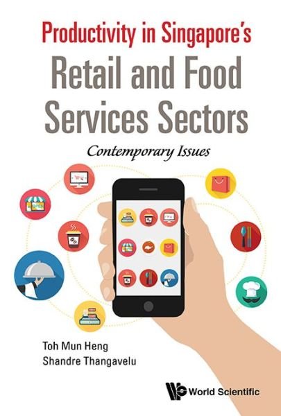 Cover for Toh, Mun Heng (Nus, S'pore) · Productivity In Singapore's Retail And Food Services Sectors: Contemporary Issues (Hardcover bog) (2017)