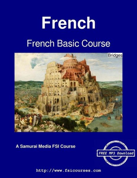 French Basic Course - Bridges - Foreign Service Institute - Books - Samurai Media Limited - 9789888405404 - March 18, 2016