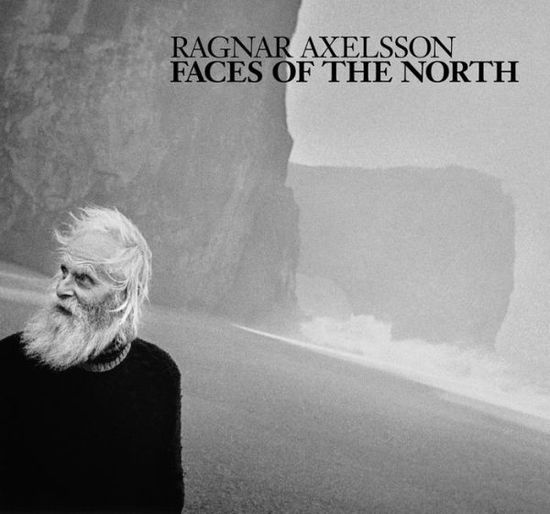 Cover for Ragnar Axelsson · Faces of the North - Ragnar Axelsson (Hardcover Book) (2016)