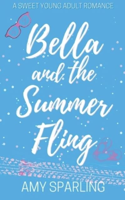 Bella and the Summer Fling - Love on the Track - Amy Sparling - Books - Amy Sparling - 9798201677404 - December 10, 2019