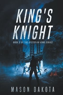 King's Knight - The Dystopian King - Mason Dakota - Kirjat - Dakota Publishing - 9798201718404 - sunnuntai 3. tammikuuta 2021