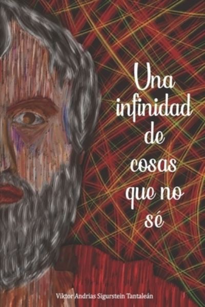 Cover for Viktor Andrias Sigurstein Tantalean · Una Infinidad de Cosas Que No Se (Paperback Book) (2022)