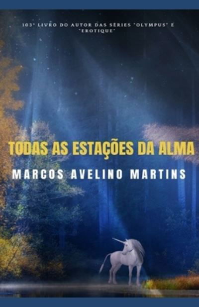 Todas as Estacoes Da Alma - Marcos Avelino Martins - Livres - Independently Published - 9798413269404 - 6 février 2022