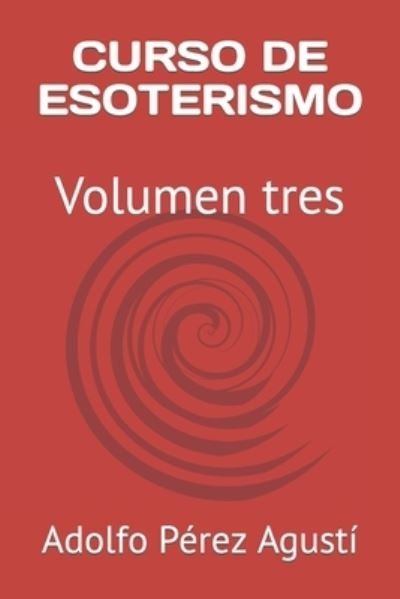 Cover for Adolfo Perez Agusti · Curso de Esoterismo: Volumen tres (Taschenbuch) (2022)