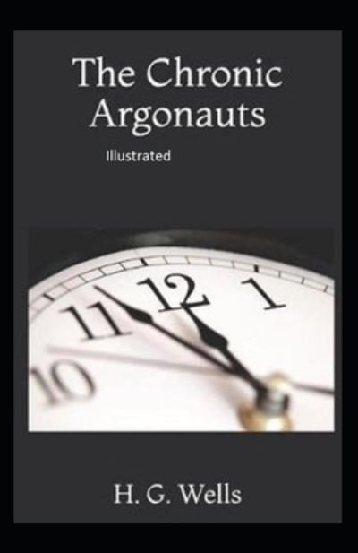 Cover for H G Wells · The Chronic Argonauts Illustrated (Paperback Bog) (2021)