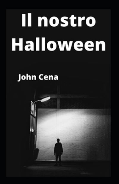 Cover for John Cena · Il nostro Halloween (Pocketbok) (2021)