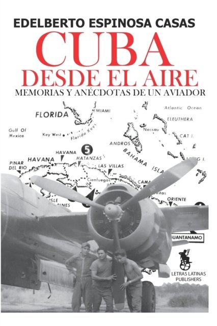 Cover for Edelberto Espinosa Casas · Cuba Desde el Aire: Memorias y Anecdotas de un Aviador (Paperback Bog) (2021)
