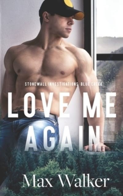 Cover for Max Walker · Love Me Again - Stonewall Investigations: Blue Creek (Paperback Book) (2021)