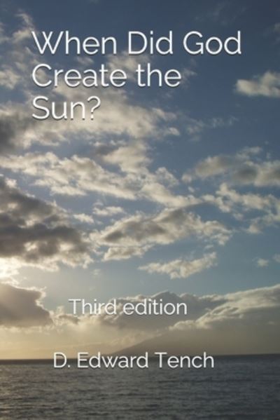 Cover for D Edward Tench · When Did God Create the Sun? (Pocketbok) (2020)