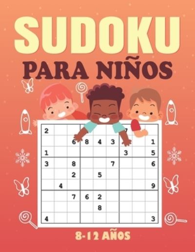 Sudoku Para Ninos 8-12 Anos - Sudokuniños Sudokuniños - Books - Independently Published - 9798598269404 - January 21, 2021