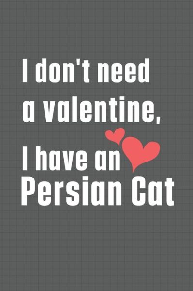 Cover for Bigtime Publications · I don't need a valentine, I have a Persian Cat (Pocketbok) (2020)