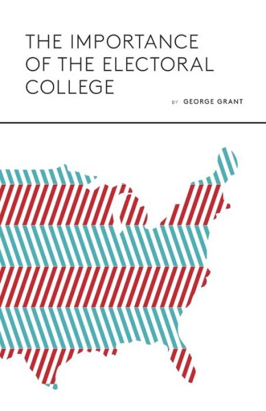 Cover for George Grant · The Importance of the Electoral College (Paperback Book) (2020)