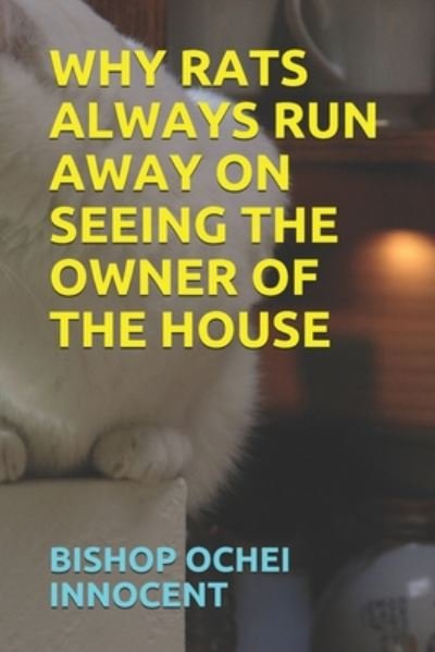 Cover for Bishop Ochei Innocent · Why Rats Always Run Away on Seeing the Owner of the House (Paperback Book) (2020)