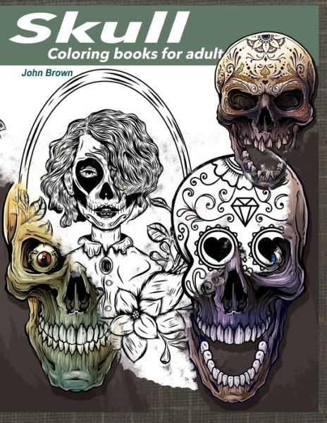 Cover for John Brown · Skull coloring books for adults (Paperback Book) (2020)