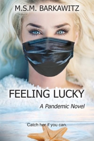 Cover for M S M Barkawitz · Feeling Lucky: A Pandemic Novel (Paperback Book) (2021)