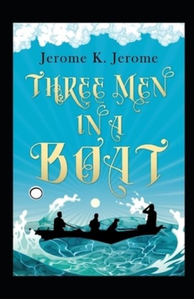 Cover for Jerome Klapka Jerome · Three Men in a Boat Annotated (Pocketbok) (2021)