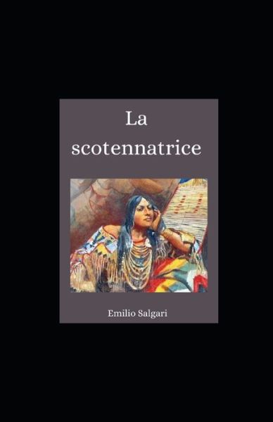 La scotennatrice illustrata - Emilio Salgari - Books - Independently Published - 9798741991404 - April 21, 2021