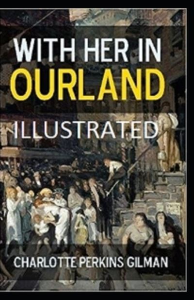 Cover for Charlotte Perkins Gilman · With Her in Ourland Illustrated (Paperback Book) (2021)