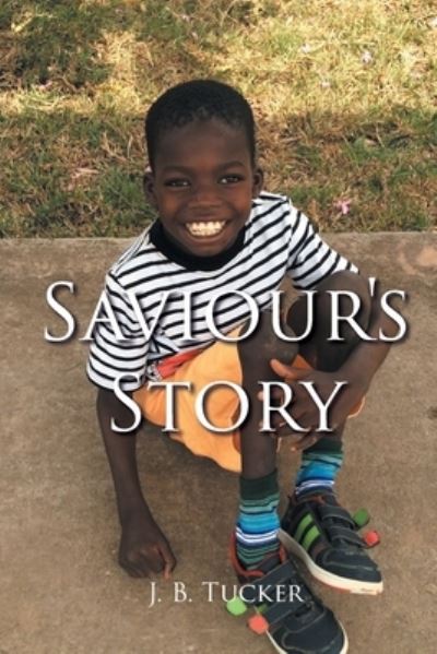 Cover for J B Tucker · Saviour's Story (Paperback Book) (2022)
