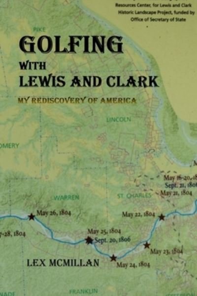Cover for McMillan Lex McMillan · Golfing with Lewis and Clark: My Rediscovery of America (Paperback Book) (2022)