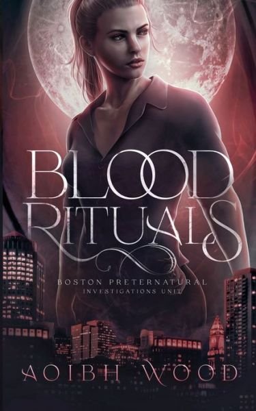 Cover for Aoibh Wood · Blood Rituals: A Cait Reagan Novel - Boston Preternatural Investigations Unit (Taschenbuch) [3rd edition] (2023)