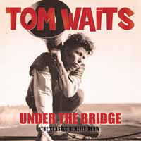 Cover for Tom Waits · Under The Bridge (Live 98/99) (CD) (2018)