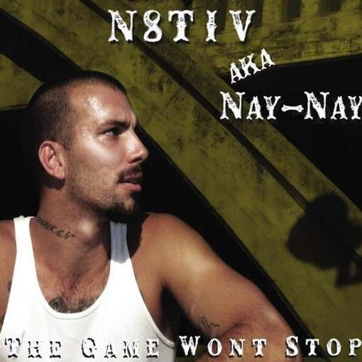 Game Won't Stop - N8tiv - Musique - N8tiv Aka Nay-Nay - 0884501784405 - 28 août 2012