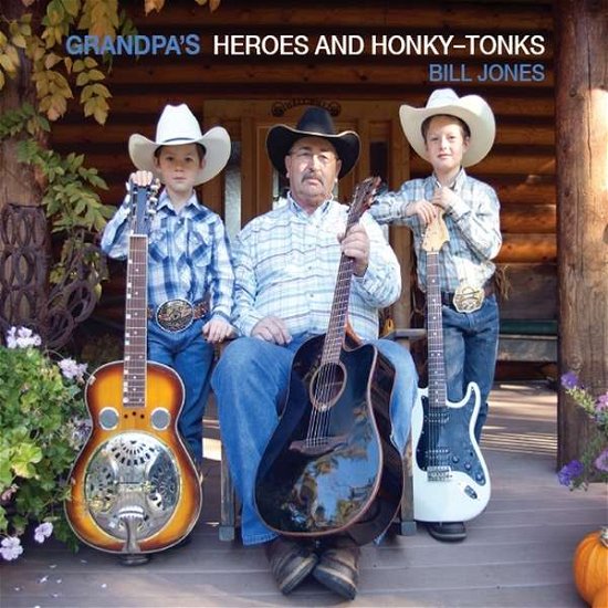 Cover for Bill Jones · Grandpas Hereos &amp; Honky-tonks (CD) (2014)