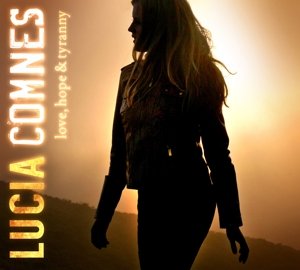 Cover for Lucia Comnes · Love / Hope &amp; Tyranny (CD) [Digipak] (2015)