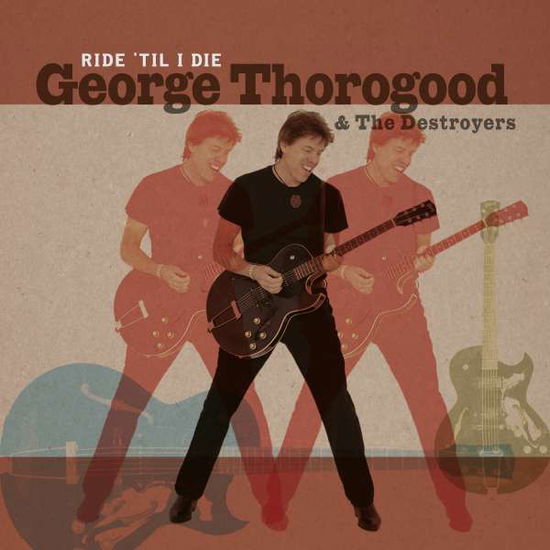 Cover for George Thorogood · Ride 'til I Die (LP) [Limited edition] (2019)