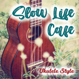 Cover for Morina Gallerio Antonio · Slow Life Cafe Ukulele Style (CD) [Japan Import edition] (2021)