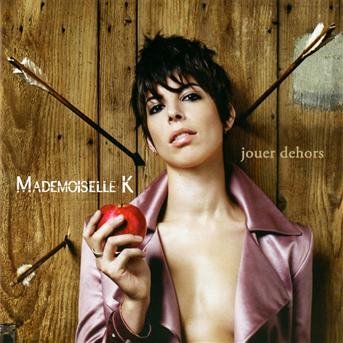 Cover for Mademoiselle K · Jouer Dehors (CD) [New edition] (2011)