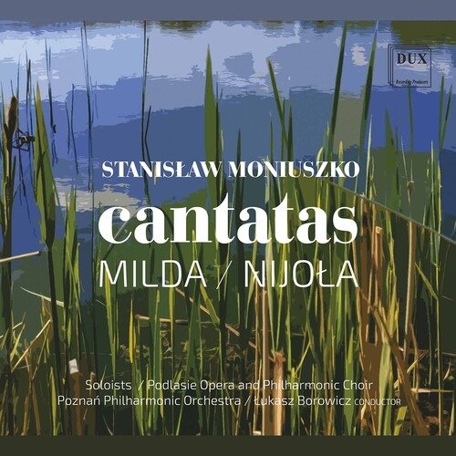 Moniuszko: Cantatas - Milda / Nijola - Podlasie Opera and Philharmonic Choir / Poznan Philharmonic - Musik - DUX RECORDING PRODUCERS - 5902547016405 - 13. december 2019