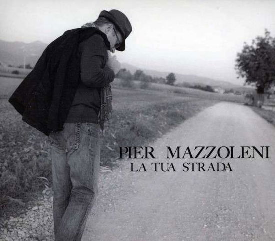 Cover for Mazzoleni Pier · La Tua Strada (CD) (2012)