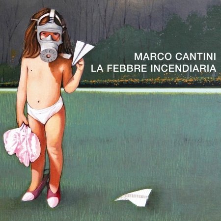 Cover for Marco Cantini · La Febbre Incendiaria (CD) (2020)