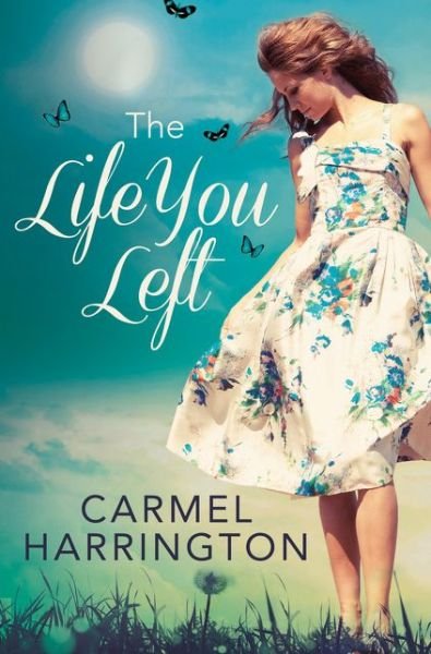 Cover for Carmel Harrington · The Life You Left (Paperback Bog) [Digital original ePub edition] (2014)