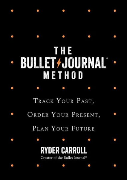 Cover for Ryder Carroll · The Bullet Journal Method: Track Your Past, Order Your Present, Plan Your Future (Paperback Bog) (2021)